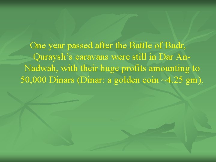 One year passed after the Battle of Badr, Quraysh’s caravans were still in Dar