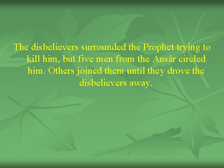 The disbelievers surrounded the Prophet trying to kill him, but five men from the