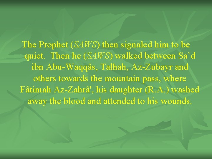 The Prophet (SAWS) then signaled him to be quiet. Then he (SAWS) walked between