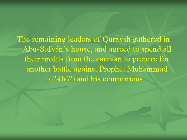 The remaining leaders of Quraysh gathered in Abu-Sufyân’s house, and agreed to spend all