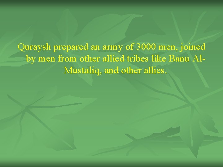 Quraysh prepared an army of 3000 men, joined by men from other allied tribes