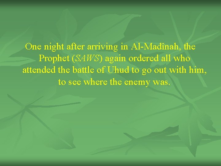One night after arriving in Al-Madînah, the Prophet (SAWS) again ordered all who attended