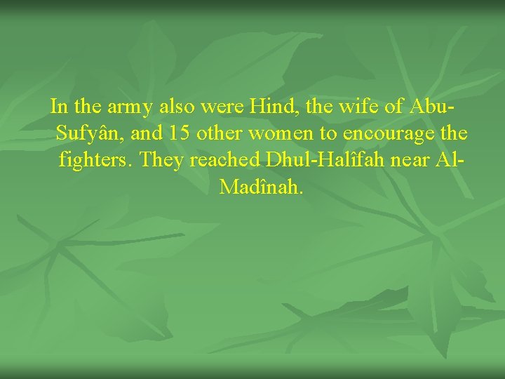 In the army also were Hind, the wife of Abu. Sufyân, and 15 other