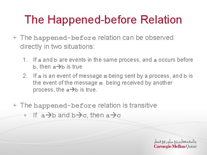 The Happened-before Relation The happened-before relation can be observed directly in two situations: 1.