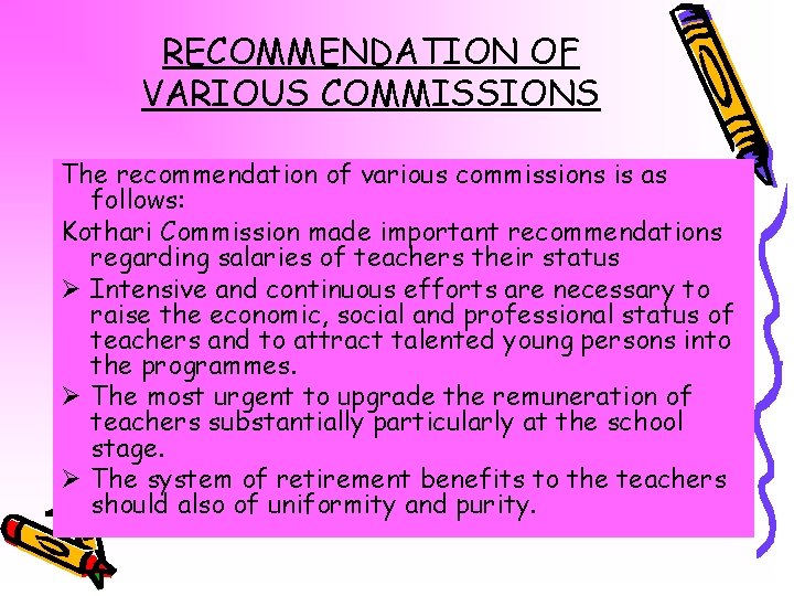 RECOMMENDATION OF VARIOUS COMMISSIONS The recommendation of various commissions is as follows: Kothari Commission