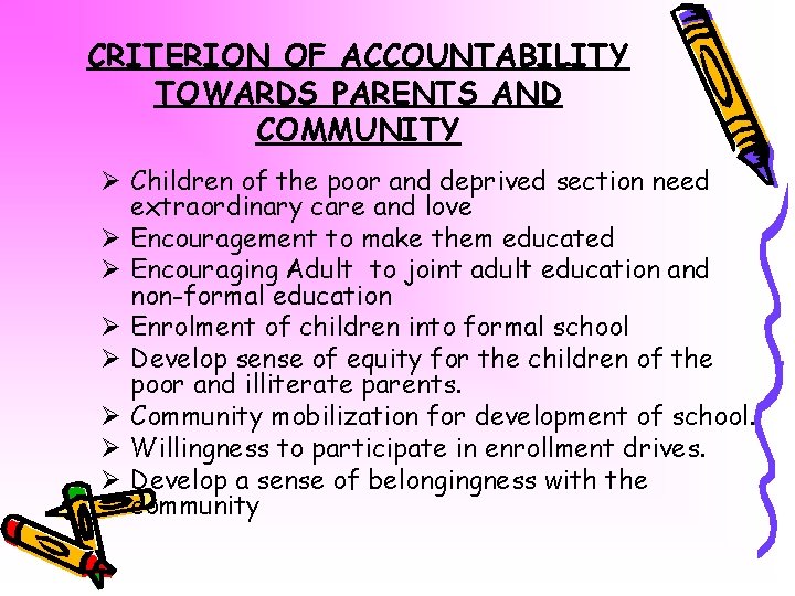 CRITERION OF ACCOUNTABILITY TOWARDS PARENTS AND COMMUNITY Ø Children of the poor and deprived