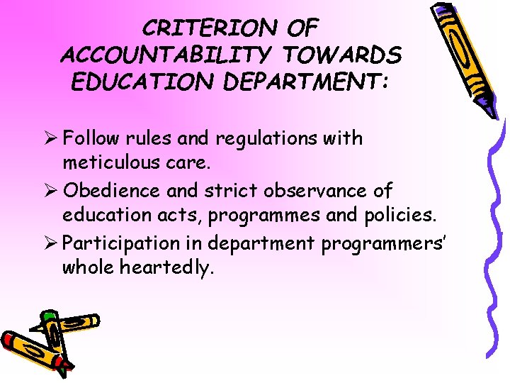 CRITERION OF ACCOUNTABILITY TOWARDS EDUCATION DEPARTMENT: Ø Follow rules and regulations with meticulous care.