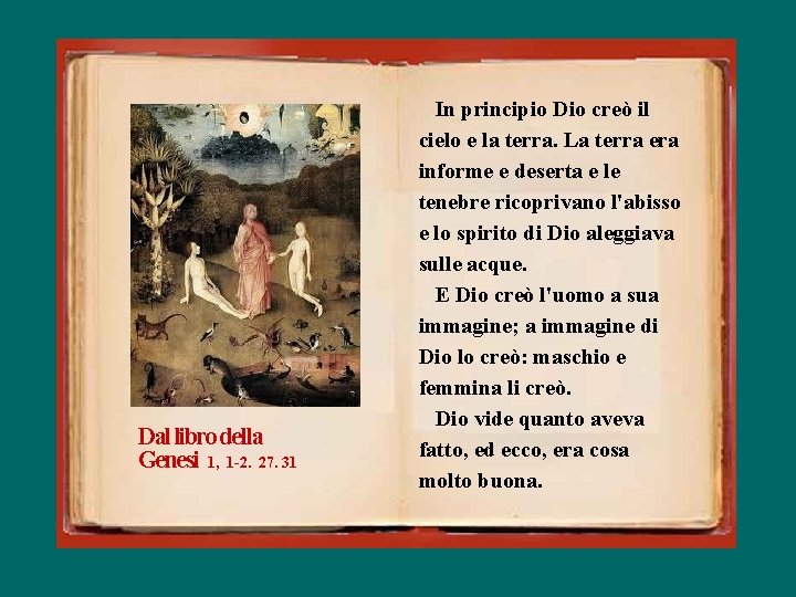 Dal libro della Genesi 1, 1 -2. 27. 31 In principio Dio creò il