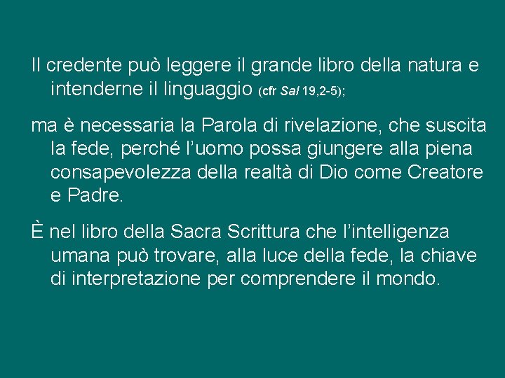 Il credente può leggere il grande libro della natura e intenderne il linguaggio (cfr