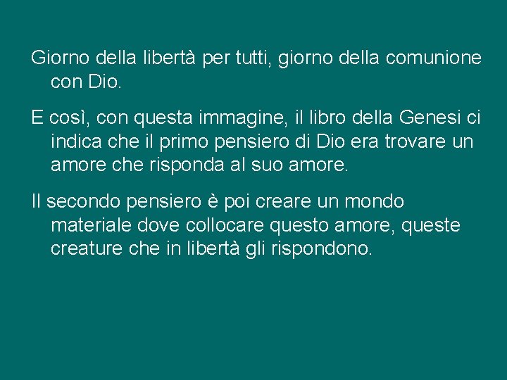 Giorno della libertà per tutti, giorno della comunione con Dio. E così, con questa