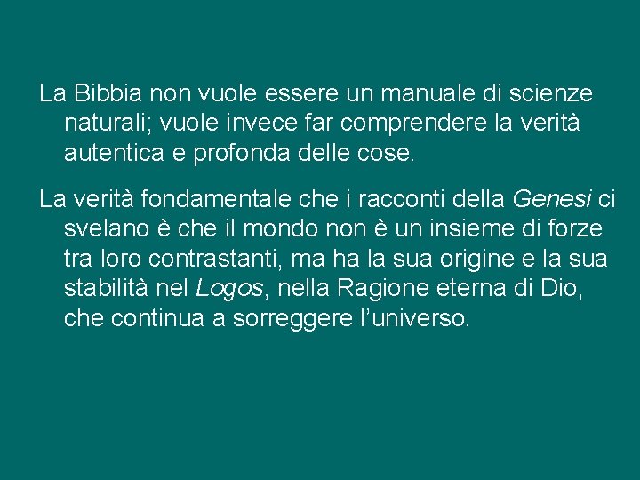 La Bibbia non vuole essere un manuale di scienze naturali; vuole invece far comprendere