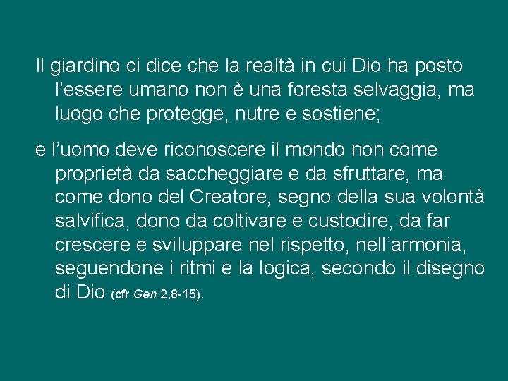 Il giardino ci dice che la realtà in cui Dio ha posto l’essere umano