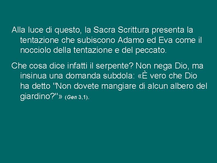 Alla luce di questo, la Sacra Scrittura presenta la tentazione che subiscono Adamo ed