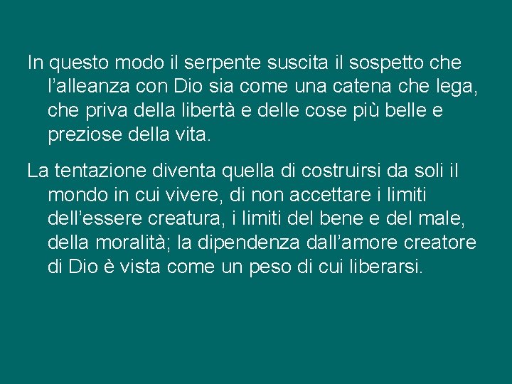 In questo modo il serpente suscita il sospetto che l’alleanza con Dio sia come