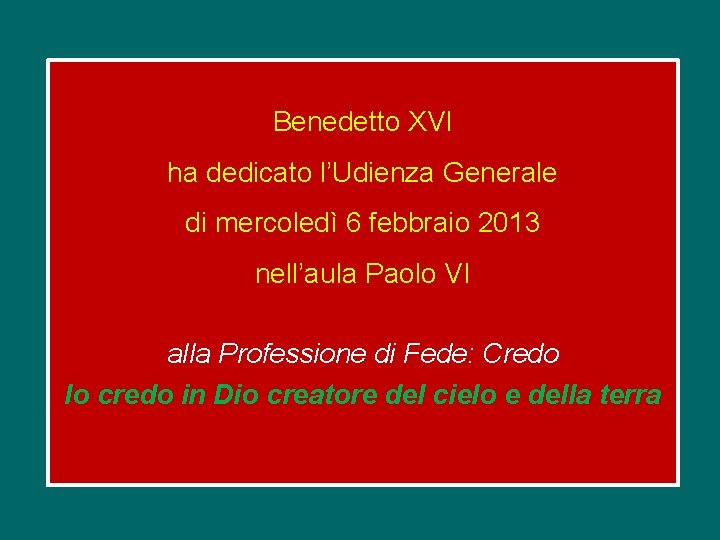 Benedetto XVI ha dedicato l’Udienza Generale di mercoledì 6 febbraio 2013 nell’aula Paolo VI