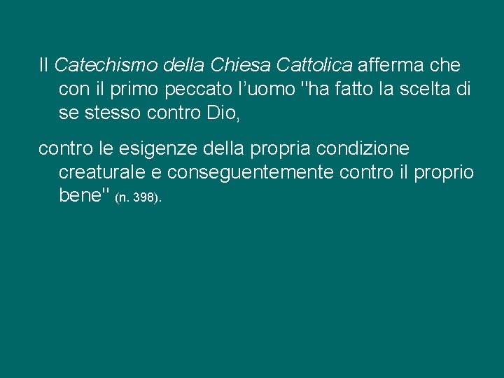 Il Catechismo della Chiesa Cattolica afferma che con il primo peccato l’uomo "ha fatto