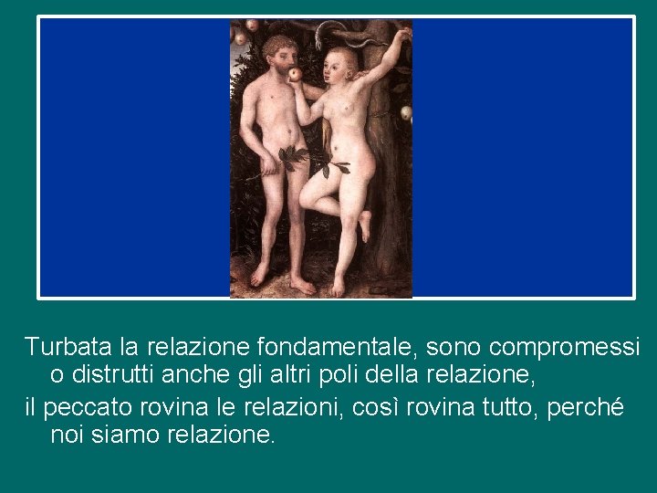 Turbata la relazione fondamentale, sono compromessi o distrutti anche gli altri poli della relazione,