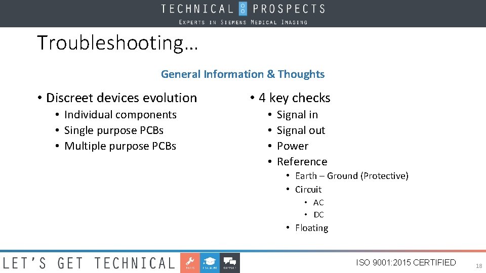 Troubleshooting… General Information & Thoughts • Discreet devices evolution • Individual components • Single