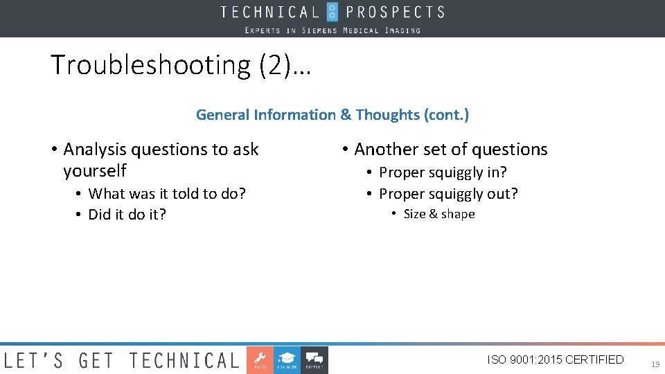 Troubleshooting (2)… General Information & Thoughts (cont. ) • Analysis questions to ask yourself