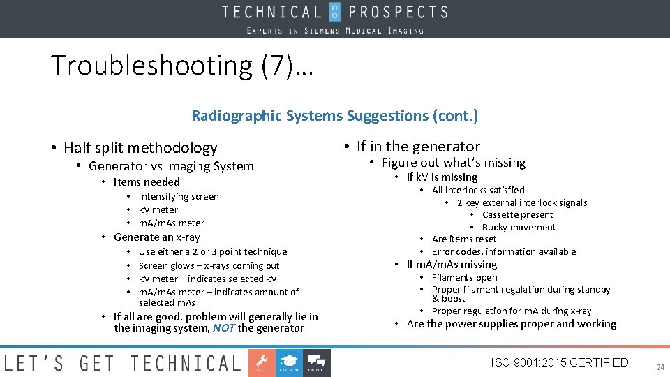 Troubleshooting (7)… Radiographic Systems Suggestions (cont. ) • Half split methodology • Generator vs