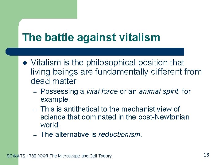 The battle against vitalism l Vitalism is the philosophical position that living beings are