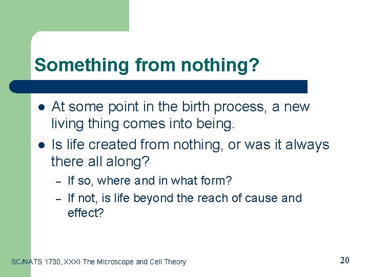 Something from nothing? l l At some point in the birth process, a new