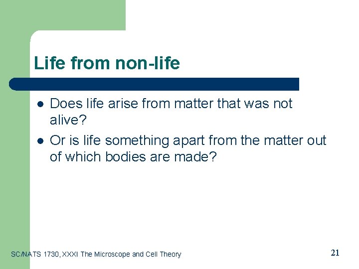 Life from non-life l l Does life arise from matter that was not alive?