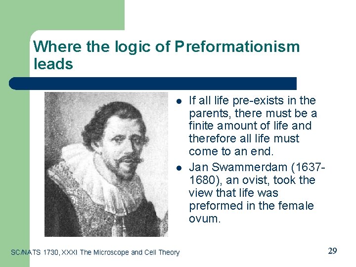Where the logic of Preformationism leads l l SC/NATS 1730, XXXI The Microscope and