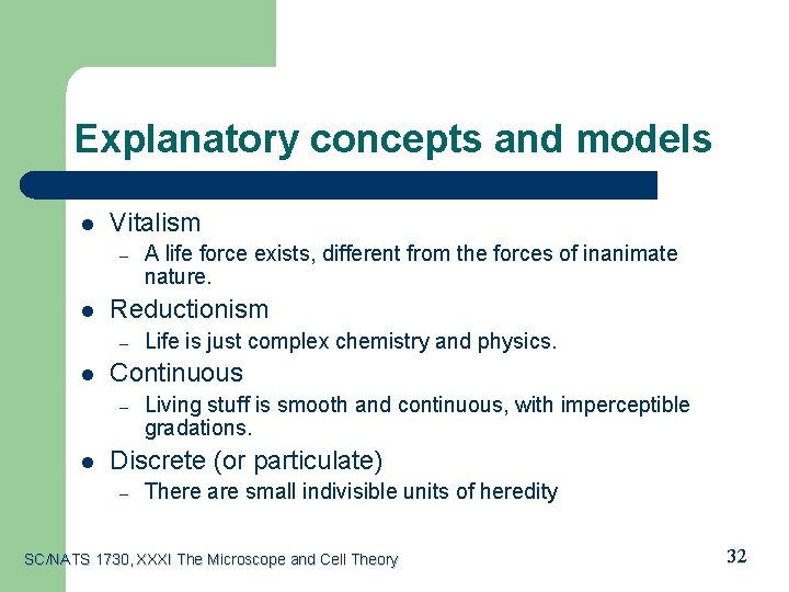 Explanatory concepts and models l Vitalism – l Reductionism – l Life is just