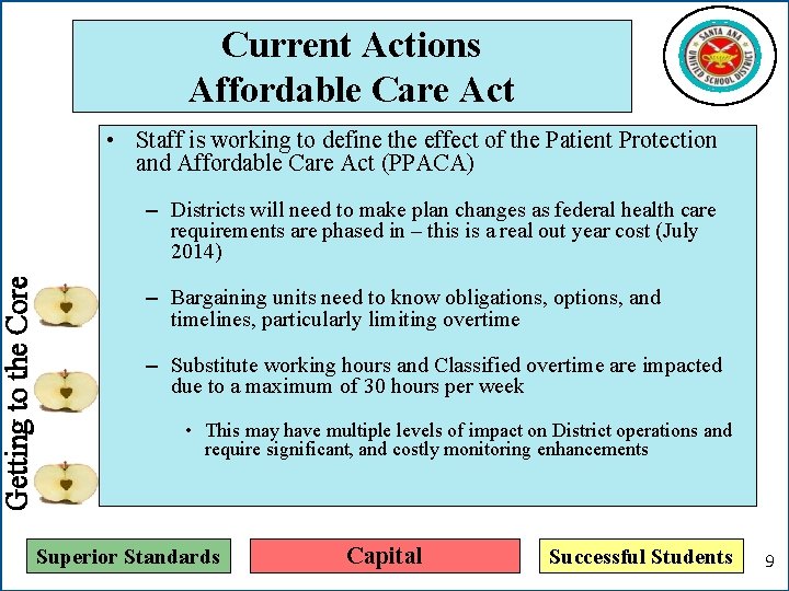 Getting to the Core Current Actions Affordable Care Act • Staff is working to