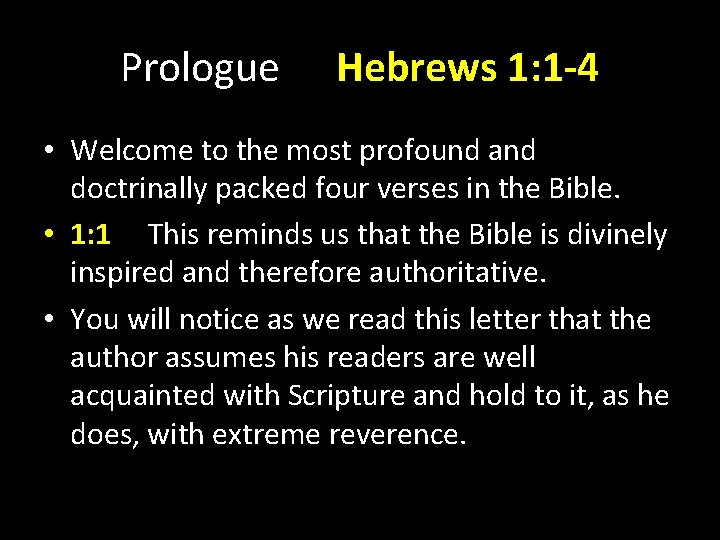 Prologue Hebrews 1: 1 -4 • Welcome to the most profound and doctrinally packed