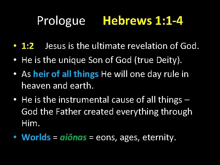 Prologue Hebrews 1: 1 -4 • 1: 2 Jesus is the ultimate revelation of