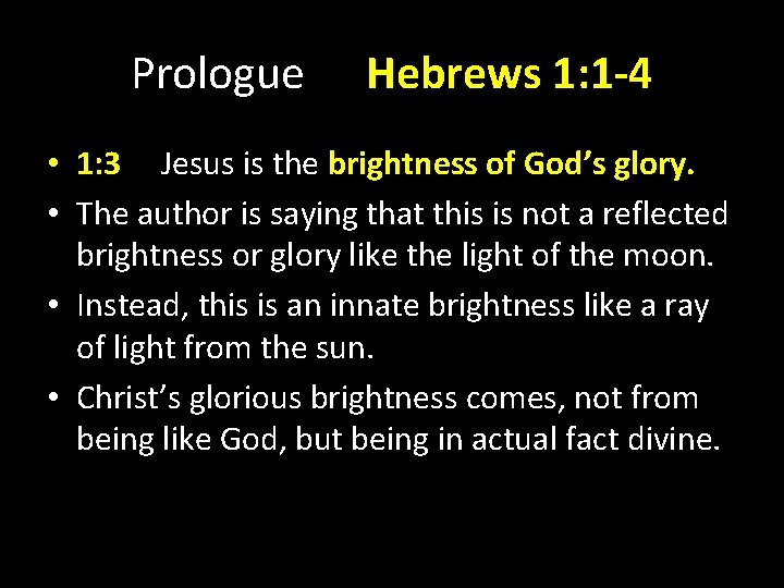 Prologue Hebrews 1: 1 -4 • 1: 3 Jesus is the brightness of God’s