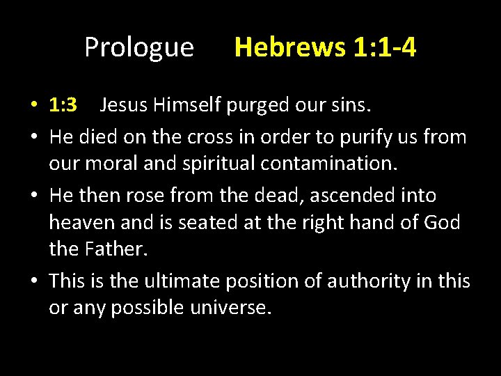 Prologue Hebrews 1: 1 -4 • 1: 3 Jesus Himself purged our sins. •