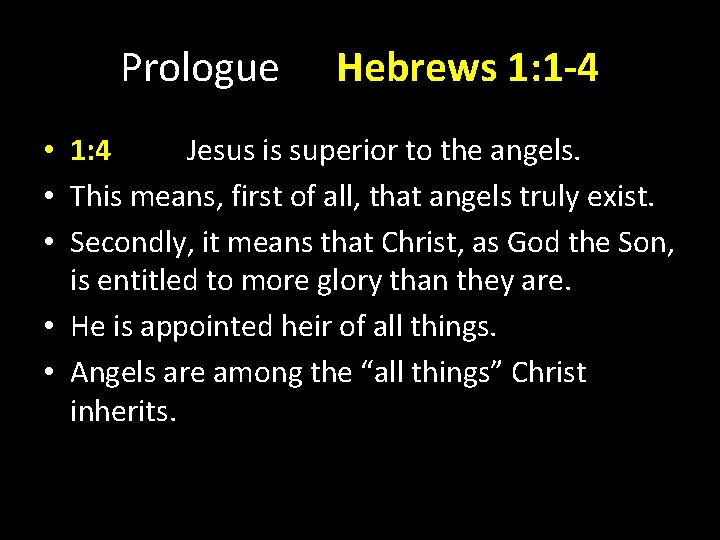Prologue Hebrews 1: 1 -4 • 1: 4 Jesus is superior to the angels. Prologue Hebrews 1: 1 -4 • 1: 4 Jesus is superior to the angels.