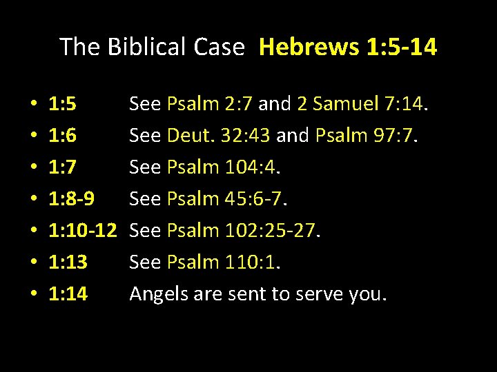 The Biblical Case Hebrews 1: 5 -14 • • 1: 5 1: 6 1: