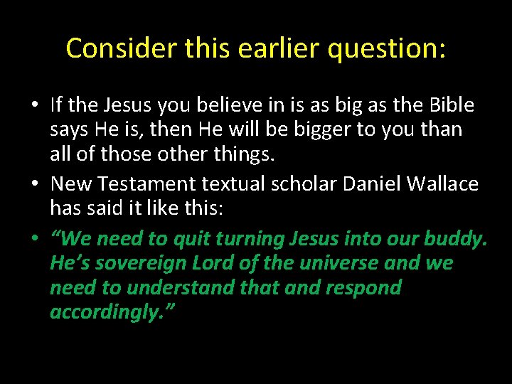 Consider this earlier question: • If the Jesus you believe in is as big