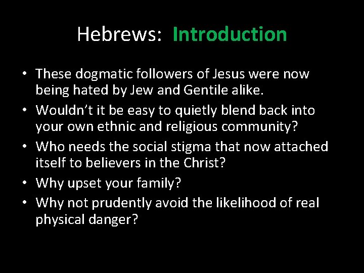 Hebrews: Introduction • These dogmatic followers of Jesus were now being hated by Jew