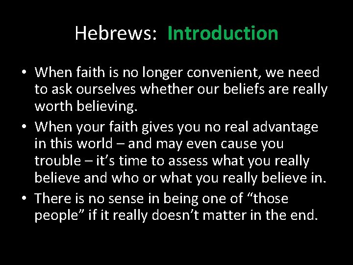 Hebrews: Introduction • When faith is no longer convenient, we need to ask ourselves Hebrews: Introduction • When faith is no longer convenient, we need to ask ourselves