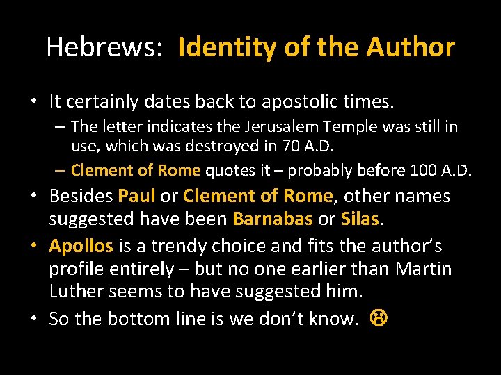 Hebrews: Identity of the Author • It certainly dates back to apostolic times. – Hebrews: Identity of the Author • It certainly dates back to apostolic times. –