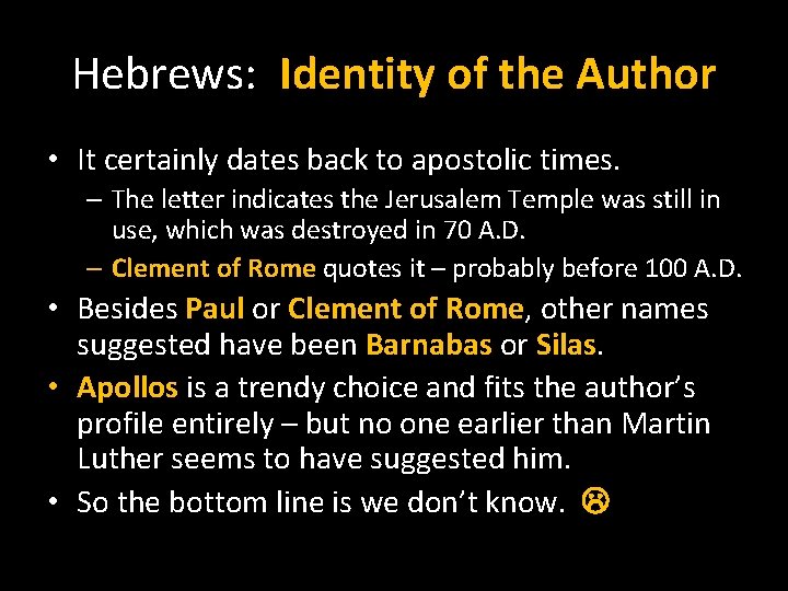 Hebrews: Identity of the Author • It certainly dates back to apostolic times. –