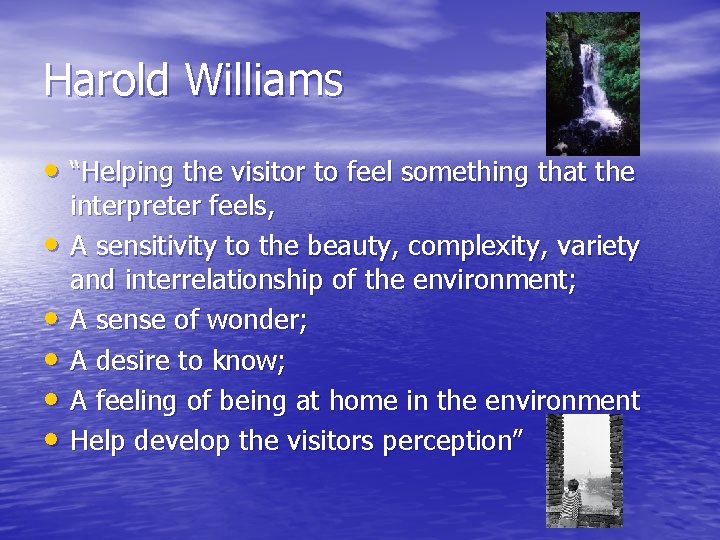 Harold Williams • “Helping the visitor to feel something that the • • •