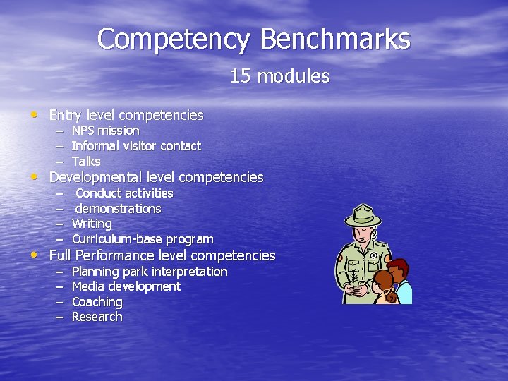 Competency Benchmarks 15 modules • Entry level competencies – – – NPS mission Informal