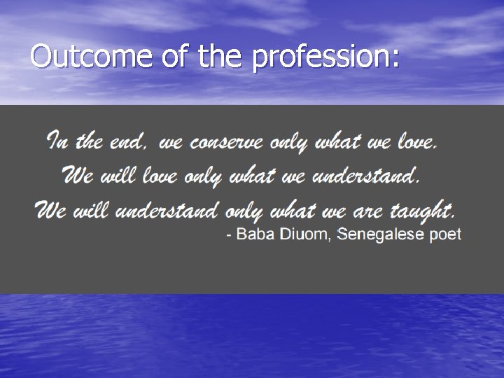 Outcome of the profession: 