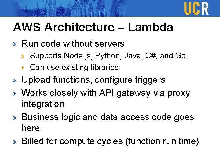 AWS Architecture – Lambda Run code without servers Supports Node. js, Python, Java, C#,