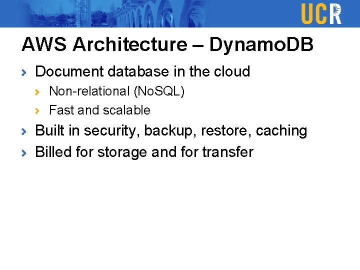 AWS Architecture – Dynamo. DB Document database in the cloud Non-relational (No. SQL) Fast