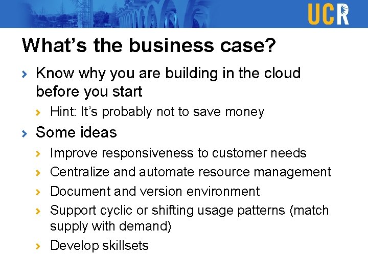 What’s the business case? Know why you are building in the cloud before you