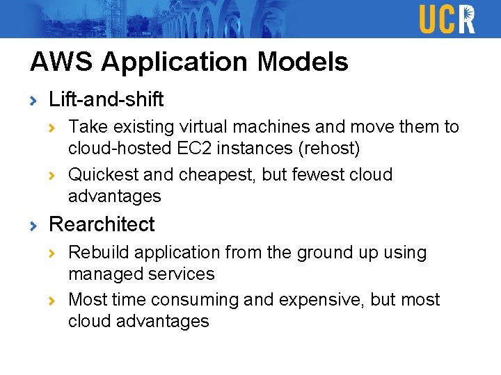 AWS Application Models Lift-and-shift Take existing virtual machines and move them to cloud-hosted EC
