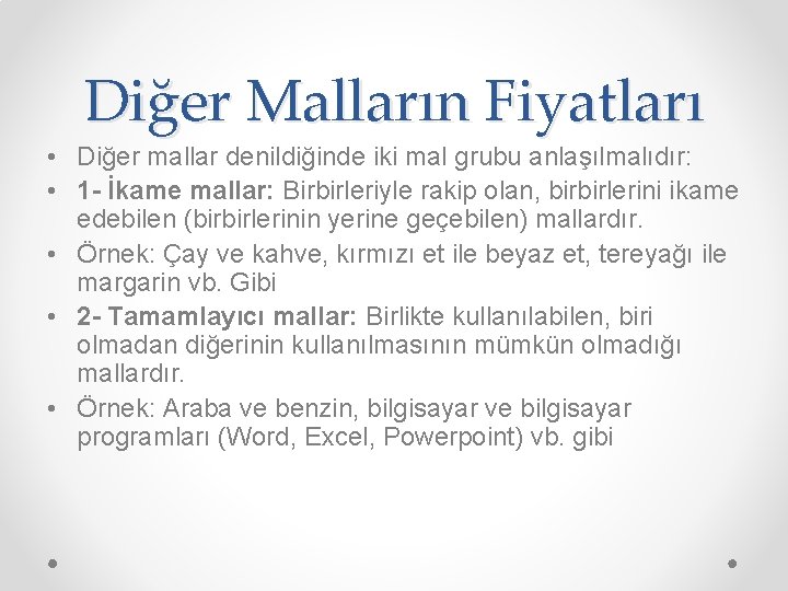 Diğer Malların Fiyatları • Diğer mallar denildiğinde iki mal grubu anlaşılmalıdır: • 1 -