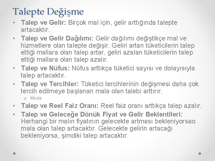 Talepte Değişme • Talep ve Gelir: Birçok mal için, gelir arttığında talepte artacaktır. •